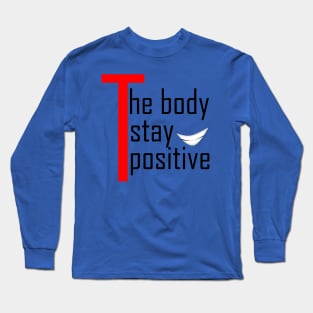 the body stay positive Long Sleeve T-Shirt